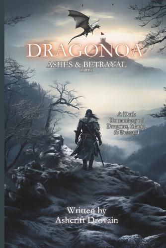 DragonNoa Part 1 - Ashes & Betrayal: The Legend of the Dragon God Warrior