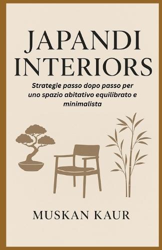 Japandi Interiors: Strategie passo dopo passo per uno spazio abitativo equilibrato e minimalista