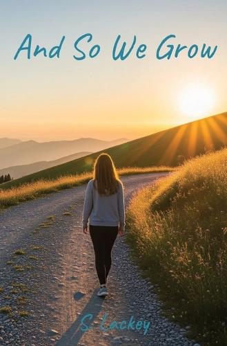 And So We Grow: Stories of Young Women overcoming their challenges