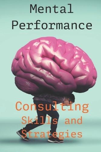 Mental Performance Consulting Skills and Strategies