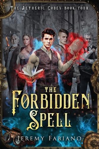 The Forbidden Spell: The Aetheric Codex - Book 4