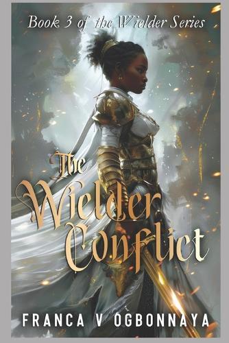 The Wielder Conflict: Book 3 of the Wielder Series