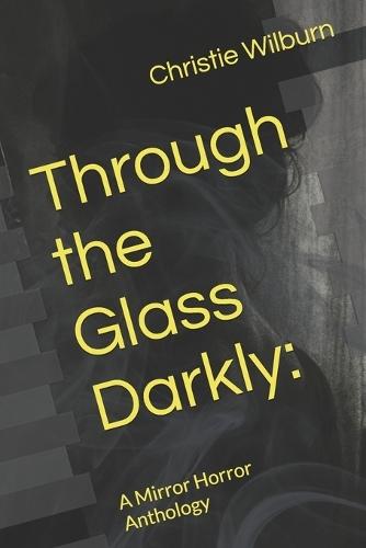 Through the Glass Darkly: A Mirror Horror Anthology