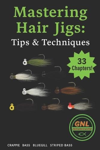 Mastering Hair Jigs: Tips & Techniques: Ginga Ninja Lures