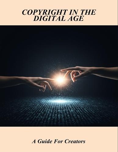 Copyright In The Digital Age: A Guide For Creators
