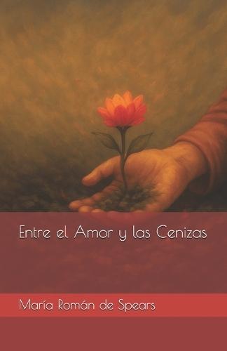 Entre el Amor y las Cenizas