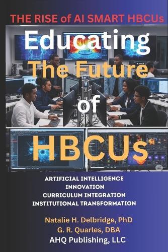 The Rise of AI Smart HBCUs: Artificial Intelligence, Innovation, Curriculum Integration, Institutional Transformation