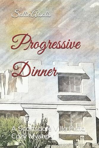 Progressive Dinner: A Scottsdale Villa Pima Cozy Mystery