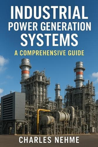 Industrial Power Generation Systems: A Comprehensive Guide