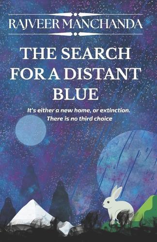 The Search for a Distant Blue: It's either a new home, or extinction. There is no third choice.