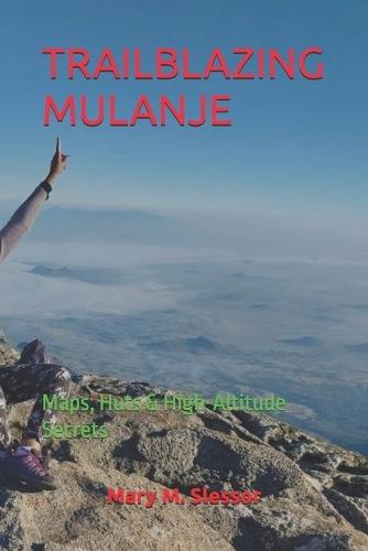 Trailblazing Mulanje: Maps, Huts & High-Altitude Secrets