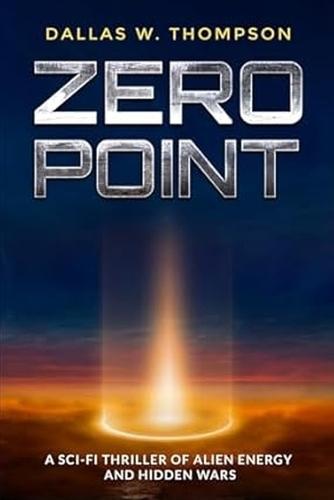 Zero Point: A Sci-Fi Thriller of Alien Energy and Hidden Wars