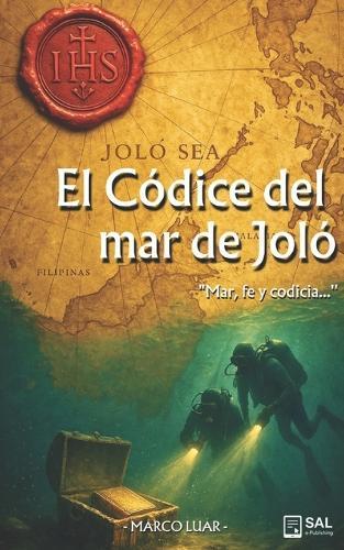 El códice del mar de Joló: Novela Thriller de aventuras, dónde el misterio y la acción giran alrededor de un códice perdido en el naufragio de un galeón en Filipinas.