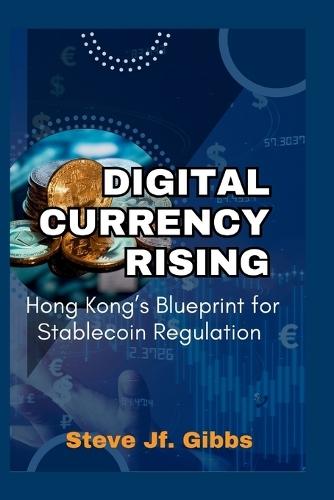 Digital Currency Rising: Hong Kong's Blueprint for Stablecoin Regulation