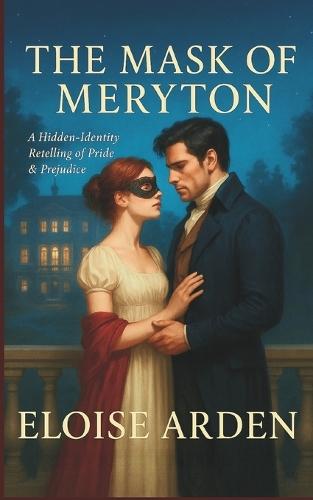 The Mask of Meryton: A hidden-identity retelling of Pride & Prejudice