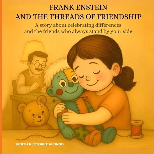 Frank Enstein and the Threads of Friendship: A story about celebrating differences and the friends who always stand by your side