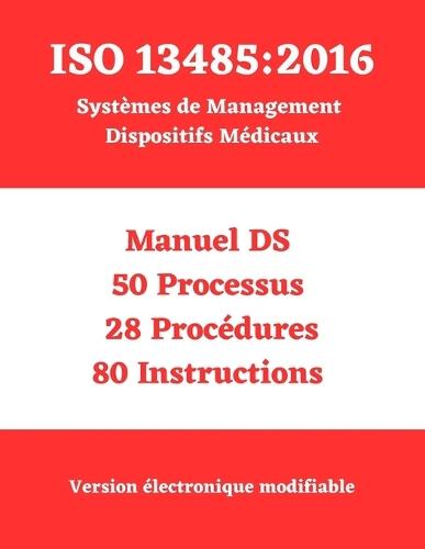 ISO 13485: 2016 Système de Management Dispositifs Médicaux: Manuel-Processus-Procédures-Instructions