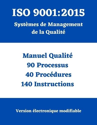 ISO 9001: 2015 Système de Mangement Qualité Manuel-Processus-Procédures-Instructions