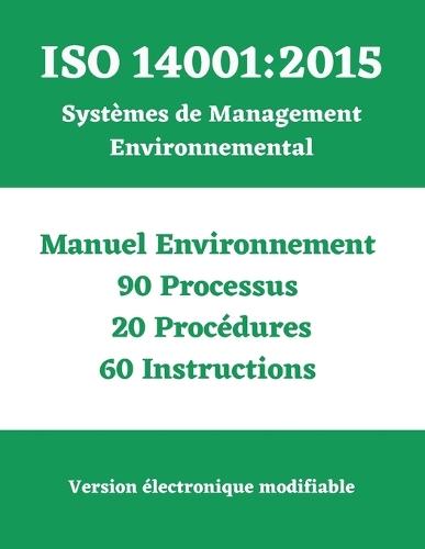 ISO 14001: 2015 Système de Management Environnemental SME: Manuel - Processus - Procédures - Instructions