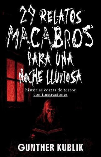 29 Relatos Macabros para una Noche Lluviosa: historias cortas de terror con ilustraciones