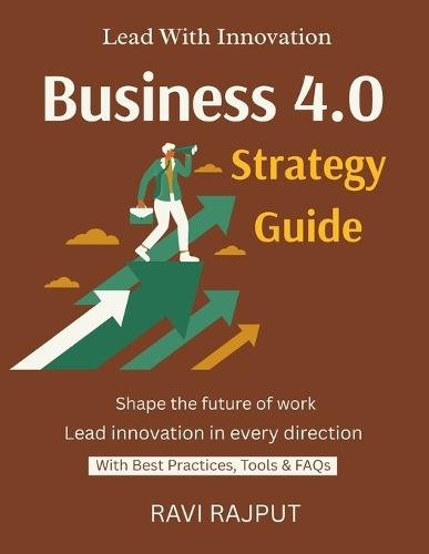 Business 4.0 Strategy Guide: Navigate Change With Tech Legacy Modernization Simplified Cloud & AI in Strategy Build Digital Capabilities Win With Transformation