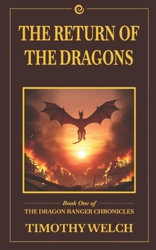 The Return of the Dragons: Book One of the Dragon Ranger Chronicles