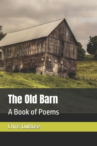 The Old Barn: A Book of Poems