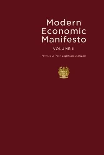 Modern Economic Manifesto - Volume II: Toward a Post-Capitalist Horizon