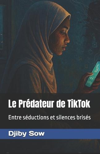 Le Prédateur de TikTok: Entre séductions et silences brisés