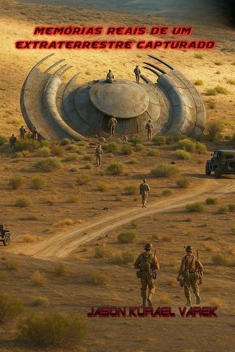 Memórias Reais de um Extraterrestre Capturado