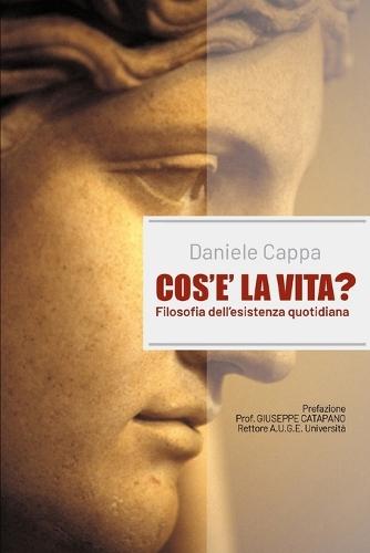 Cos'è la vita?: Filosofia dell'esistenza quotidiana