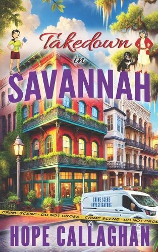 Takedown in Savannah: A Made in Savannah Cozy Mystery Novel