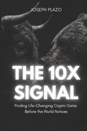 The 10x Signal: Finding Life-Changing Crypto Gains Before the World Notices
