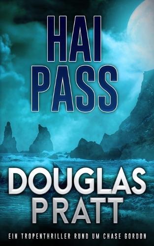 Hai Pass: Ein Tropenthriller rund um Chase Gordon
