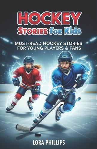 Hockey stories for kids 8-12: 12 Must-Read Stories for Young Players & Fans