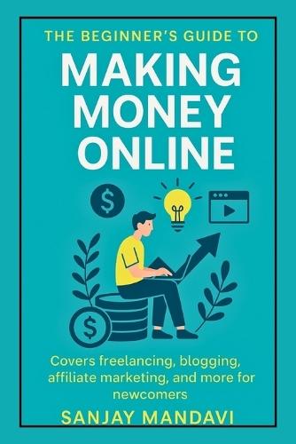Making Money Online: The Beginner's Guide