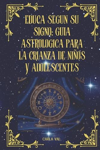 Educa según su signo: Guía astrológica para la crianza de niños y adolescentes