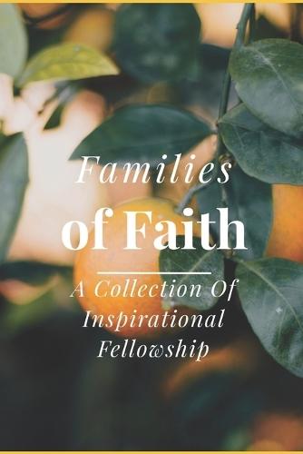 Families of Faith: A Collection of Inspirational Fellowship