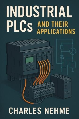 A Comprehensive Guide to Industrial PLCs and Their Applications