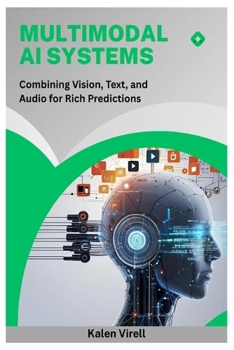 Multimodal AI Systems: Combining Vision, Text, and Audio for Rich Predictions