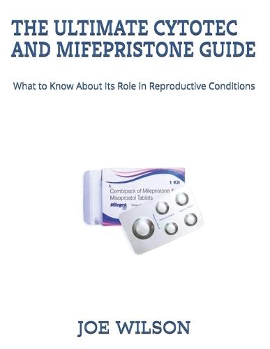 The Ultimate Cytotec and Mifepristone Guide: What to Know About Its Role in Reproductive Conditions