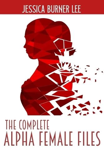 The Complete Alpha Female Files