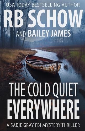 The Cold Quiet Everywhere: A Sadie Gray FBI Mystery Series