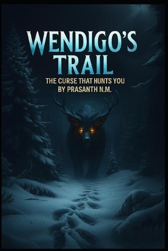 Wendigo's Trail: The Curse That Hunts You
