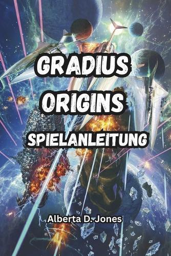 Gradius Origins Spielanleitung: Entdecke verborgene Geheimnisse, seltene Editionen, Artworks, Soundtracks und Expertentaktiken, um jedes Level und jeden Boss zu bezwingen