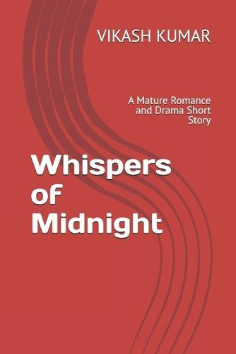 Whispers of Midnight: A Mature Romance and Drama Short Story