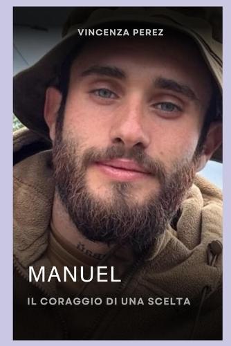 Manuel il coraggio di una scelta: Manuel la storia di un ragazzo sardo di 25 anni che avendo degli ideali si è arruolato volontario nella legione internazionale dell'Ucraina disperso in azione durante una missione al fronte nella regione del Donetsk