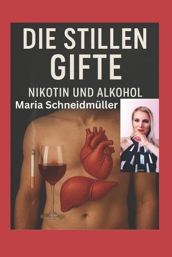 Die Stillen Gifte- Nikotin & Alkohol