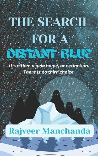 The Search for a Distant Blue: It's either a new home, or extinction. There is no third choice.