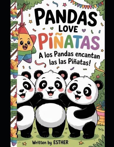 A Los Pandas Encantan Las Las Pinatas Pandas Love Pinatas: Una fiesta bilingüe de diversión, amistad y sorpresas
